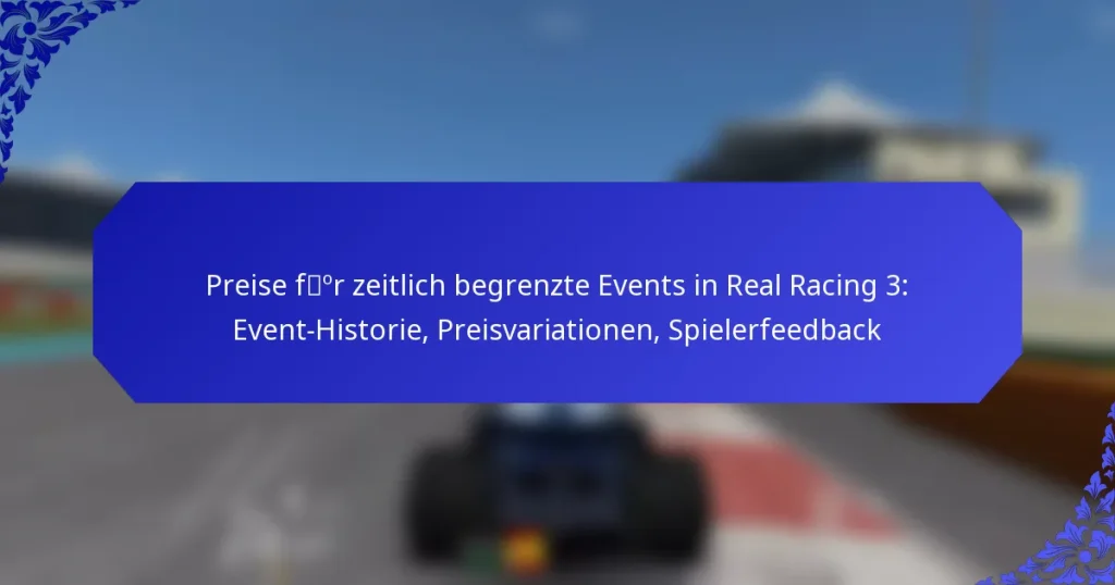 Preise für zeitlich begrenzte Events in Real Racing 3: Event-Historie, Preisvariationen, Spielerfeedback