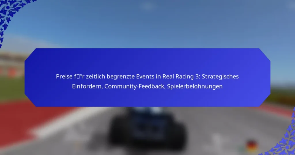 Preise für zeitlich begrenzte Events in Real Racing 3: Strategisches Einfordern, Community-Feedback, Spielerbelohnungen