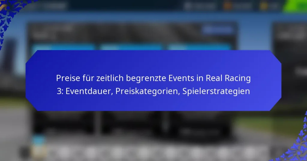 Preise für zeitlich begrenzte Events in Real Racing 3: Eventdauer, Preiskategorien, Spielerstrategien