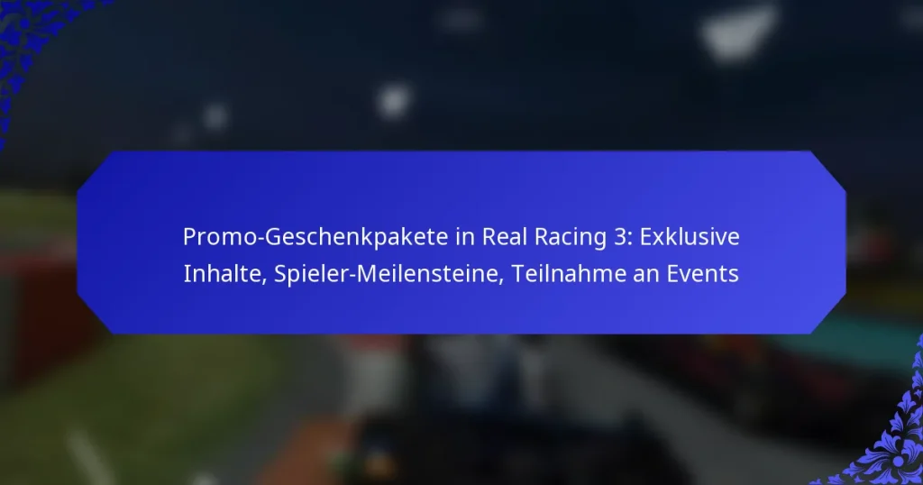 Promo-Geschenkpakete in Real Racing 3: Exklusive Inhalte, Spieler-Meilensteine, Teilnahme an Events