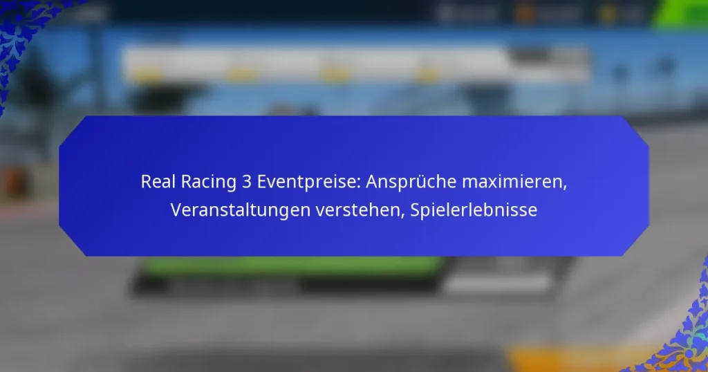 Real Racing 3 Eventpreise: Ansprüche maximieren, Veranstaltungen verstehen, Spielerlebnisse