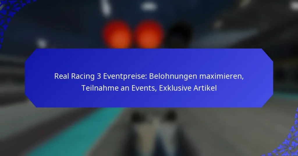 Real Racing 3 Eventpreise: Belohnungen maximieren, Teilnahme an Events, Exklusive Artikel