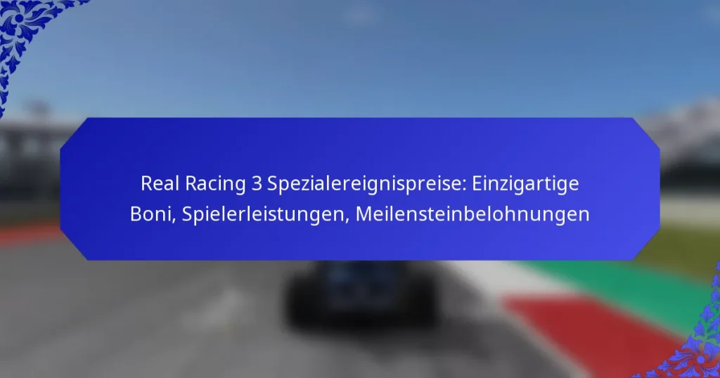 Real Racing 3 Spezialereignispreise: Einzigartige Boni, Spielerleistungen, Meilensteinbelohnungen
