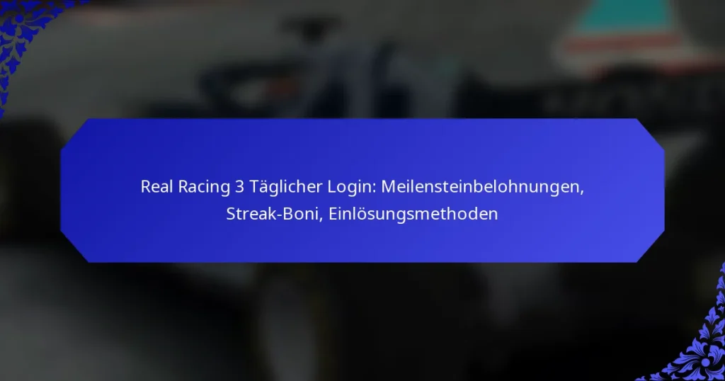 Real Racing 3 Täglicher Login: Meilensteinbelohnungen, Streak-Boni, Einlösungsmethoden