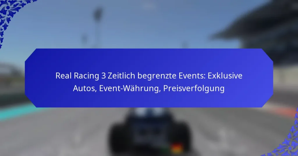 Real Racing 3 Zeitlich begrenzte Events: Exklusive Autos, Event-Währung, Preisverfolgung