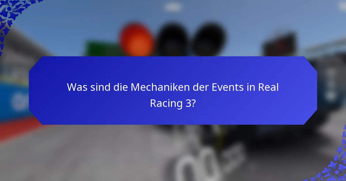 Was sind die Mechaniken der Events in Real Racing 3?