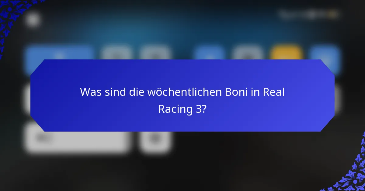 Was sind die wöchentlichen Boni in Real Racing 3?