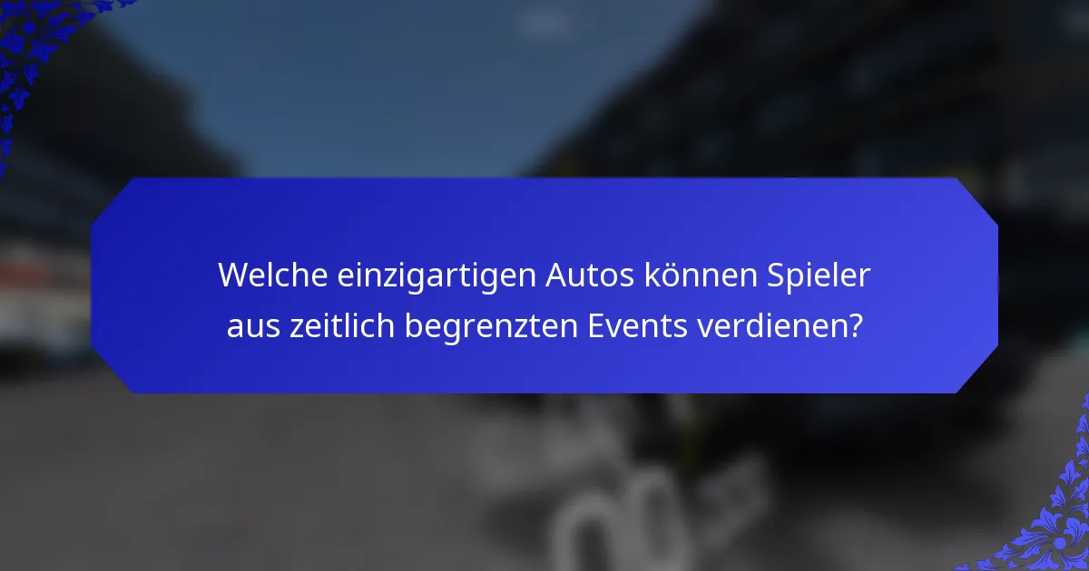 Welche einzigartigen Autos können Spieler aus zeitlich begrenzten Events verdienen?