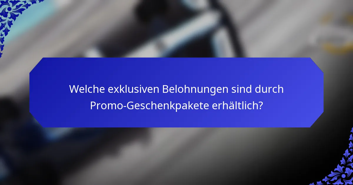 Welche exklusiven Belohnungen sind durch Promo-Geschenkpakete erhältlich?