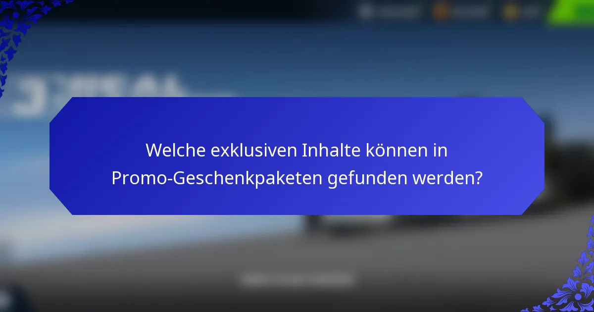 Welche exklusiven Inhalte können in Promo-Geschenkpaketen gefunden werden?