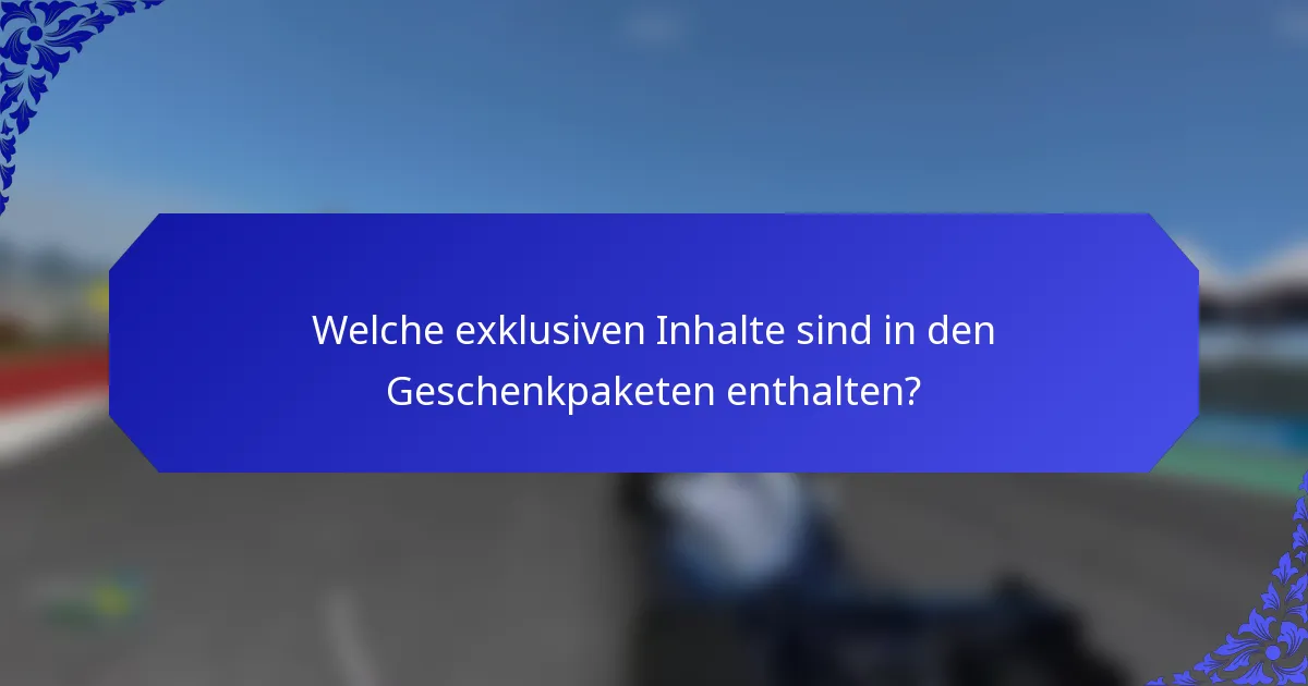 Welche exklusiven Inhalte sind in den Geschenkpaketen enthalten?