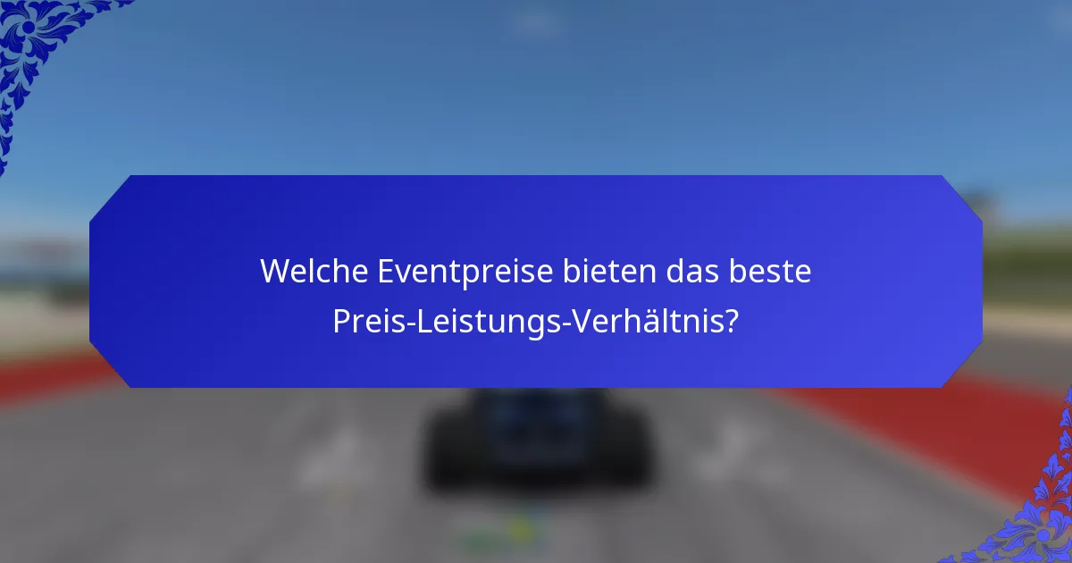 Welche Eventpreise bieten das beste Preis-Leistungs-Verhältnis?