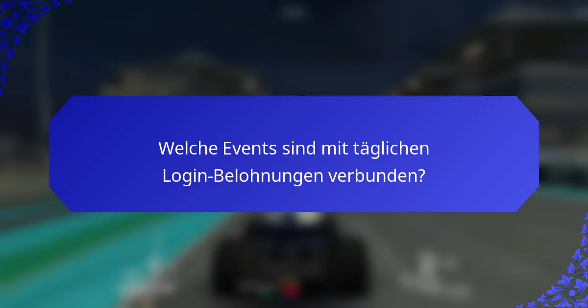 Welche Events sind mit täglichen Login-Belohnungen verbunden?