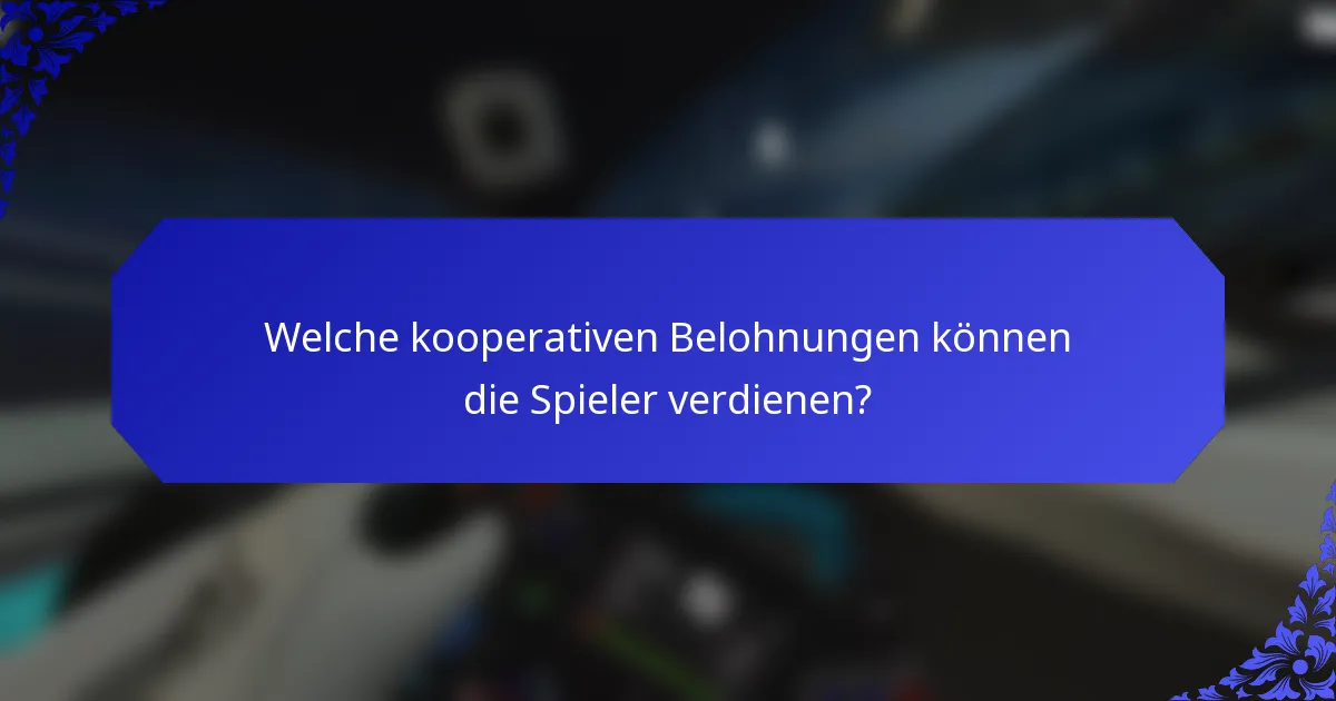 Welche kooperativen Belohnungen können die Spieler verdienen?