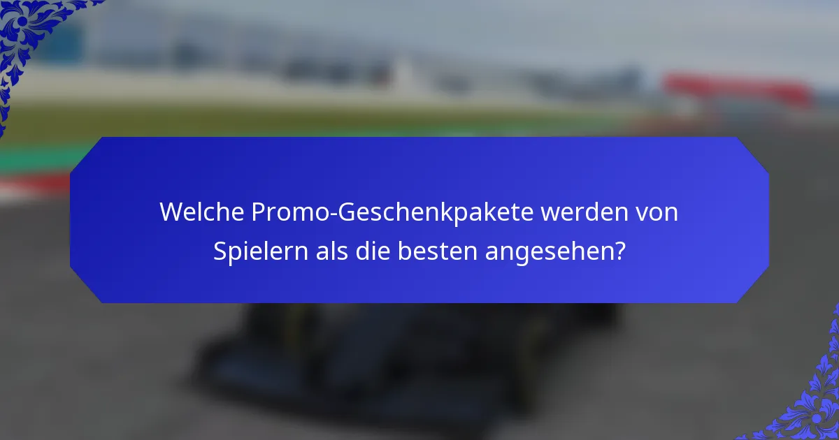 Welche Promo-Geschenkpakete werden von Spielern als die besten angesehen?