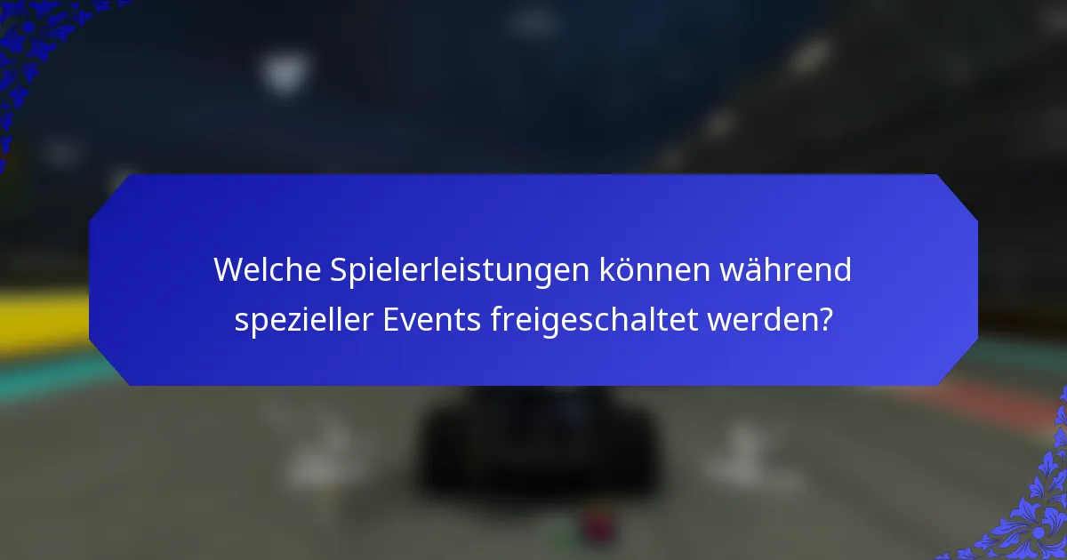 Welche Spielerleistungen können während spezieller Events freigeschaltet werden?