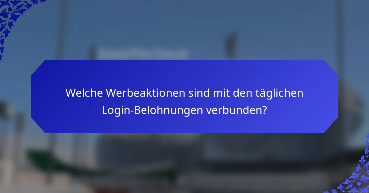 Welche Werbeaktionen sind mit den täglichen Login-Belohnungen verbunden?