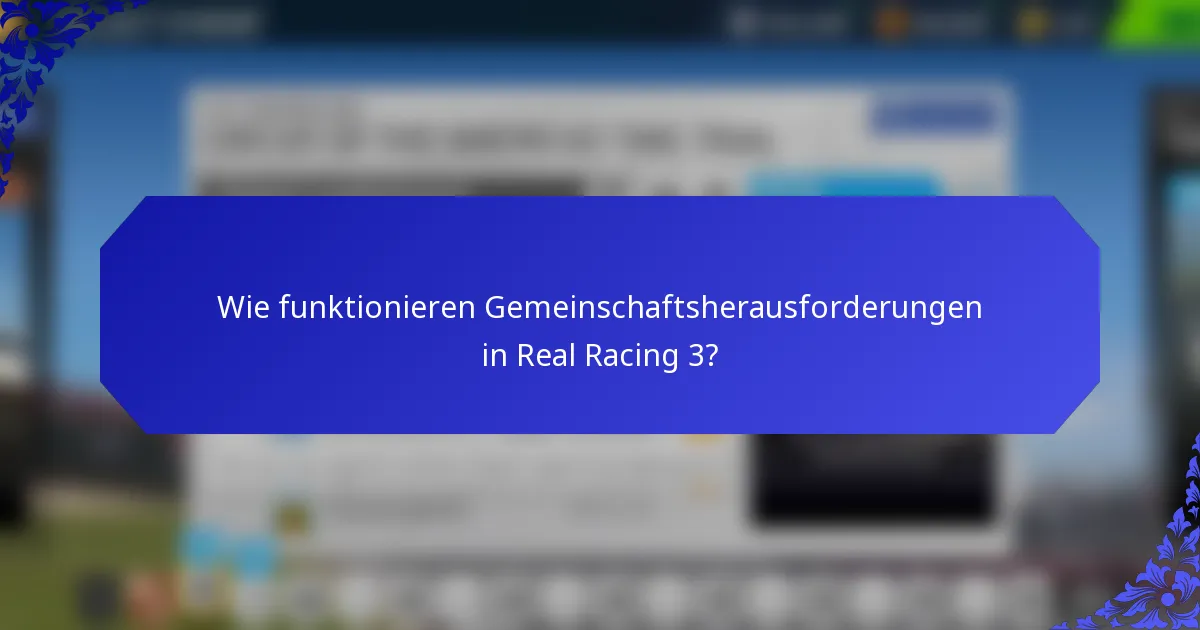 Wie funktionieren Gemeinschaftsherausforderungen in Real Racing 3?