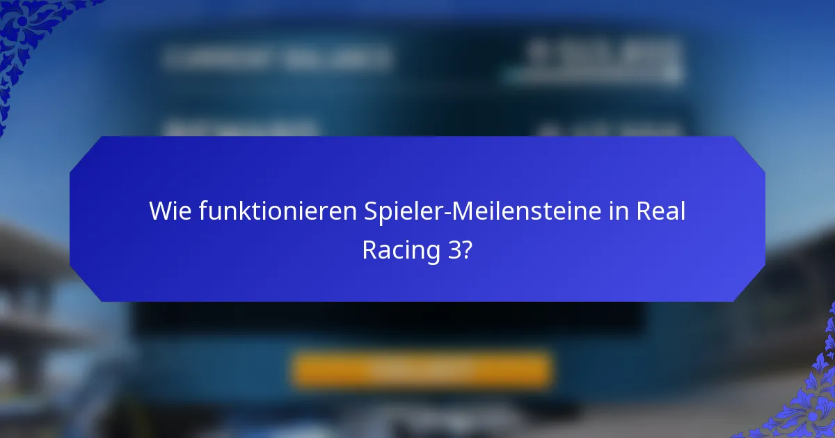 Wie funktionieren Spieler-Meilensteine in Real Racing 3?