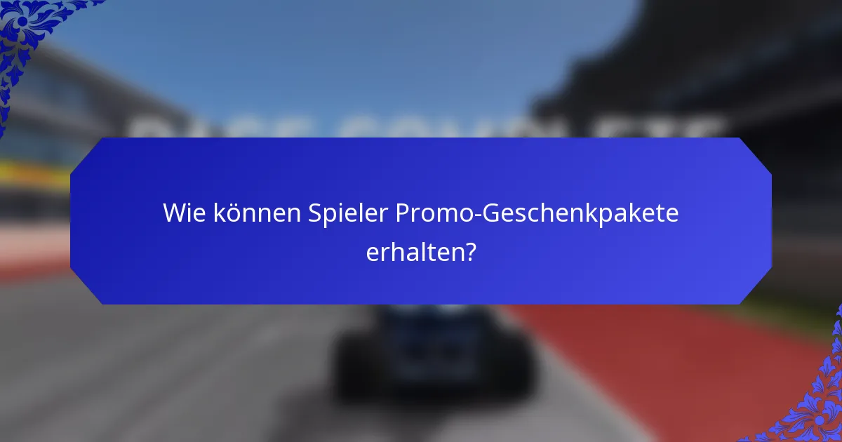 Wie können Spieler Promo-Geschenkpakete erhalten?