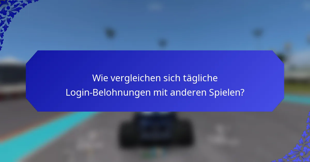 Wie vergleichen sich tägliche Login-Belohnungen mit anderen Spielen?